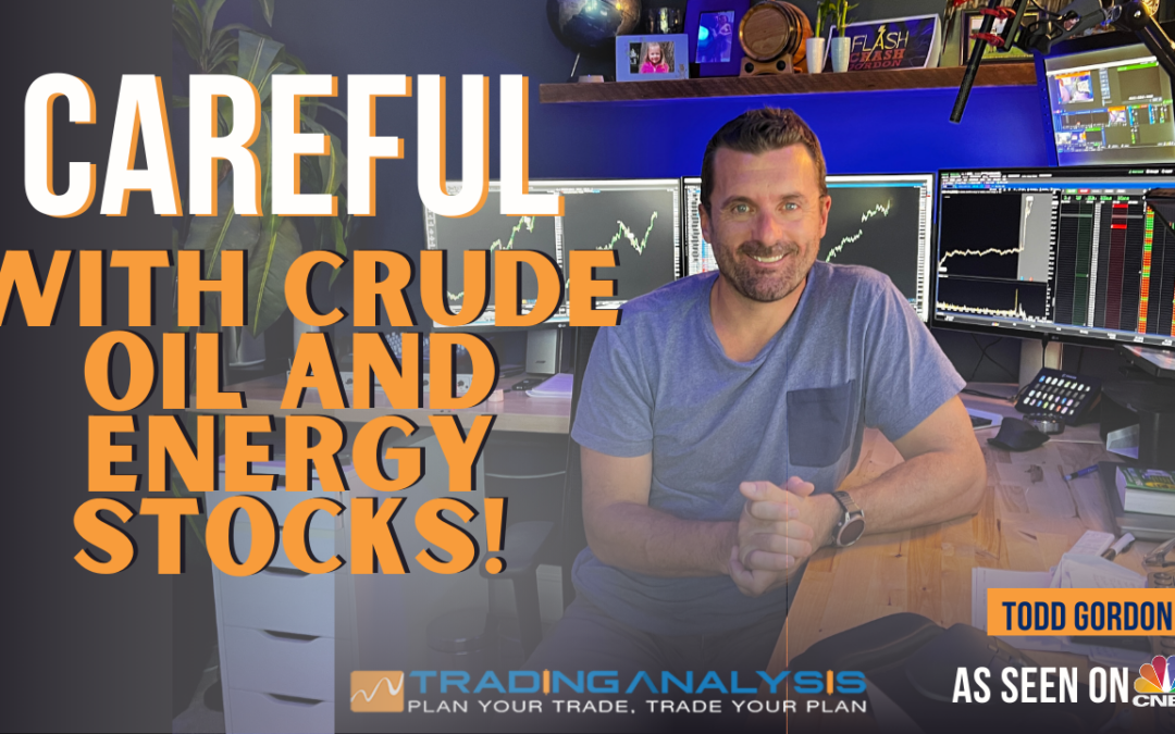 Careful With Crude Oil and Energy Stocks