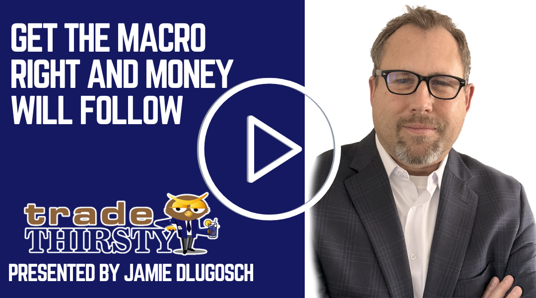 Get the Macro Right and Money Will Follow