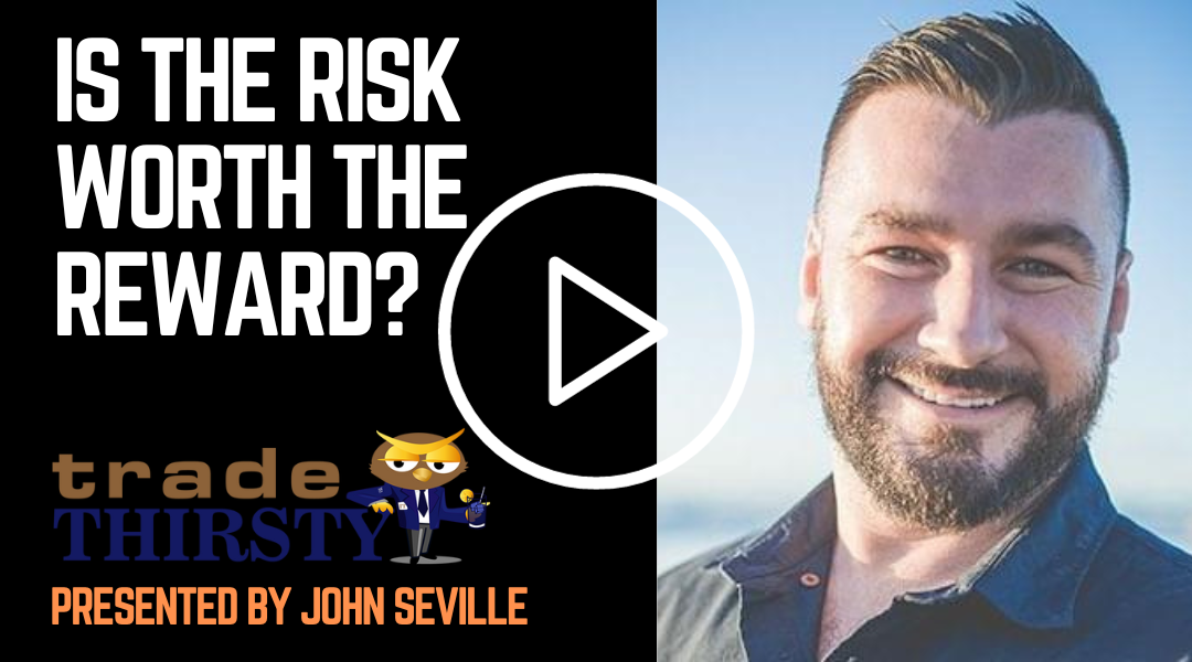 Is the Risk Worth the Reward?