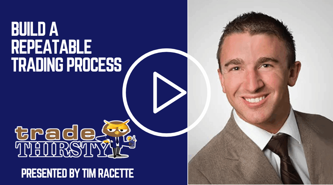 Build a Repeatable Trading Process