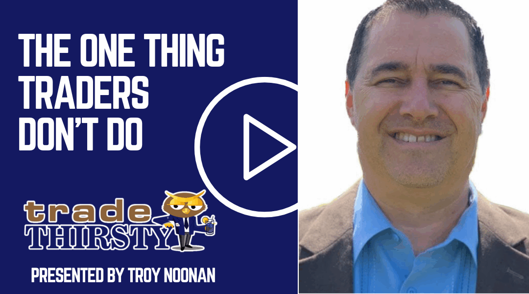 The ONE Thing Traders Don’t Do