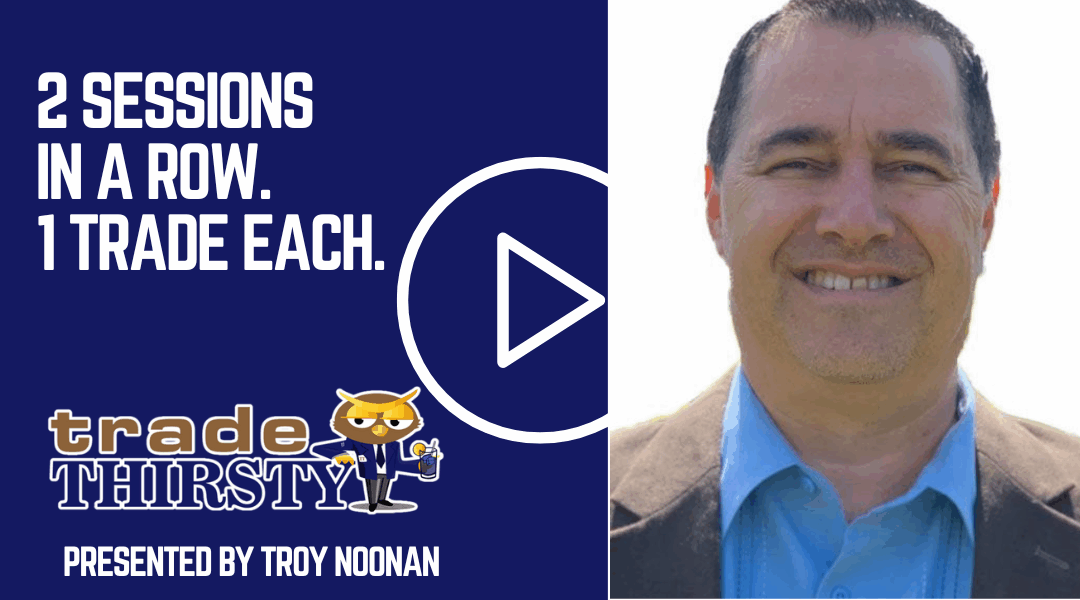 2 Sessions in a Row – 1 Trade Each.