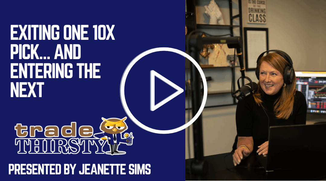Exiting One 10X Pick… and Entering the Next