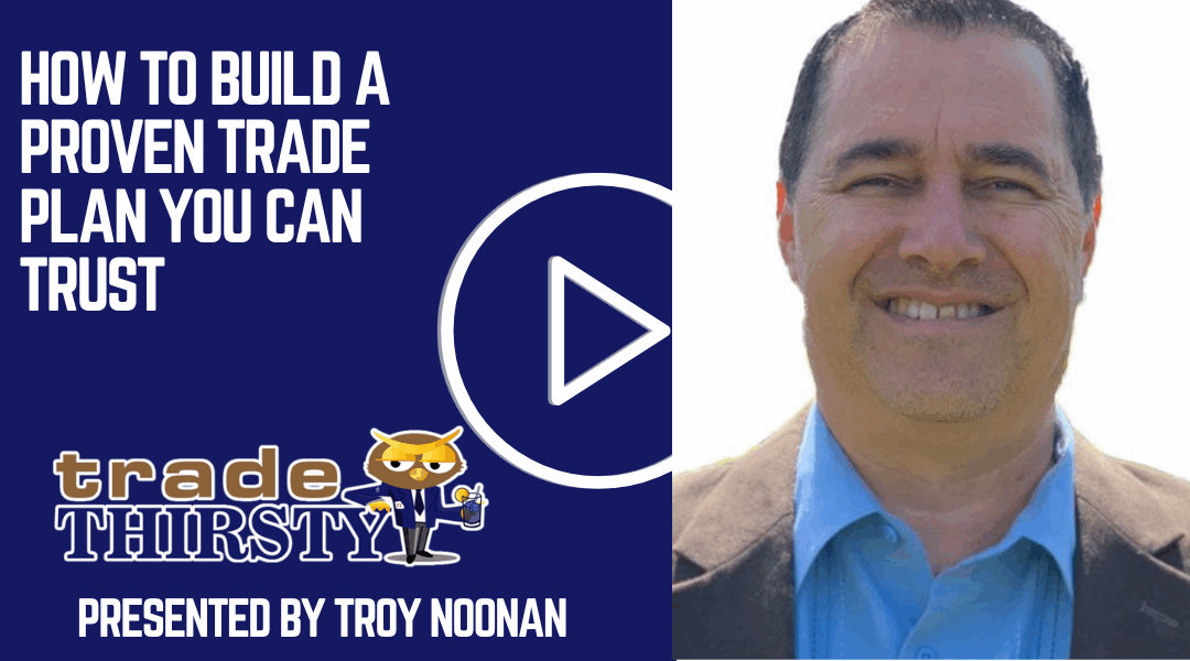 How to Build a Proven Trade Plan You Can Trust