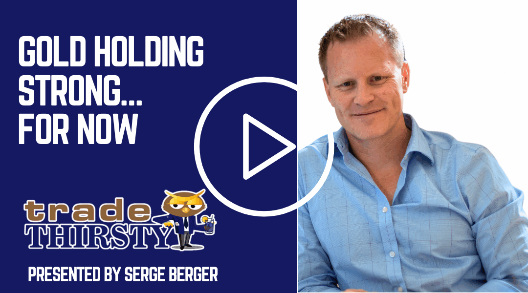 Gold Holding Strong… for Now