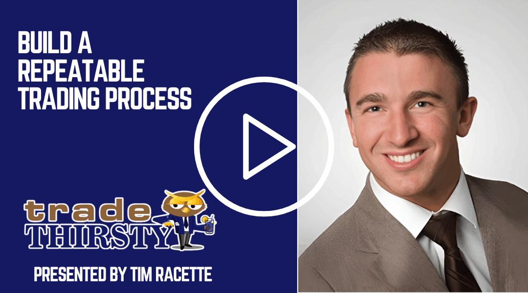 Build a Repeatable Trading Process